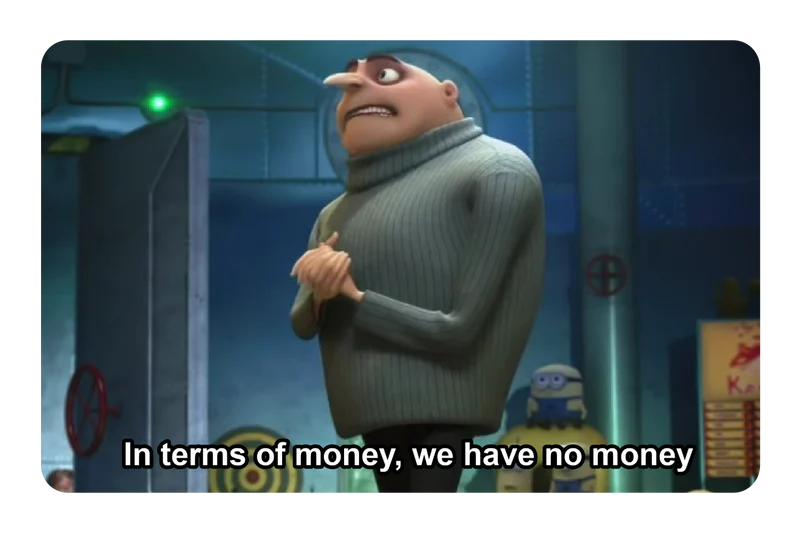 We have no money